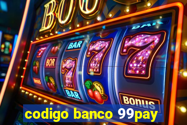 codigo banco 99pay